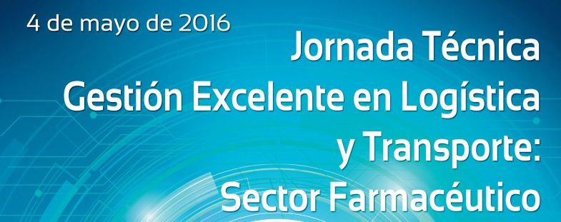 Jornada Técnica sobre Gestión Excelente en Logística y Transporte 4 de mayo Jornada Técnica sobre Gestión Excelente en Logística y Transporte 4 de mayo